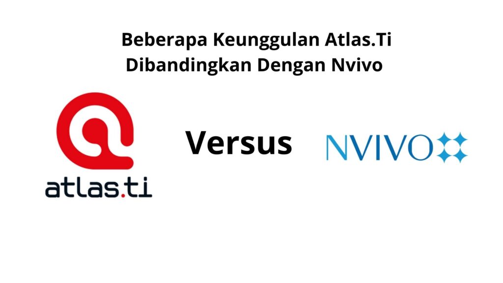 Beberapa Keunggulan Atlas.Ti Dibanding Dengan Nvivo