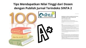 Tips Mendapatkan Nilai Tinggi dari Dosen dengan Publish Jurnal Terindeks SINTA 2