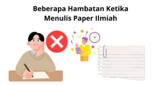 Beberapa Hambatan Ketika Menulis Paper Ilmiah
