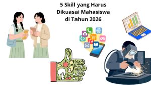 5 Skill yang Harus Dikuasai Mahasiswa di Tahun 2026
