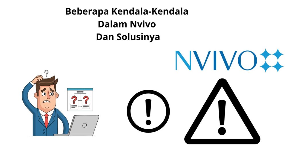 Beberapa Kendala-Kendala Dalam Nvivo Dan Solusinya