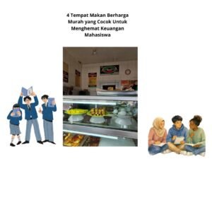 4 Tempat Makan Berharga Murah yang Cocok Untuk Menghemat Keuangan Mahasiswa