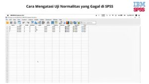 Cara Mengatasi Uji Normalitas yang Gagal di SPSS